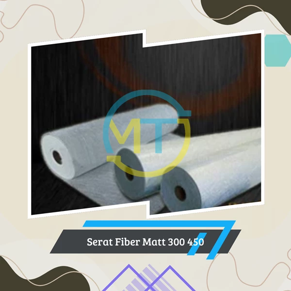 Kimia Industri - Serat Fiber Matt 300 450
